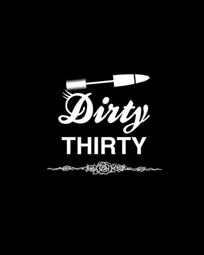 Dirty Thirty: "8x10" Lady Gifts Journals/Notebook Blank Lined Journals to Write in for Women