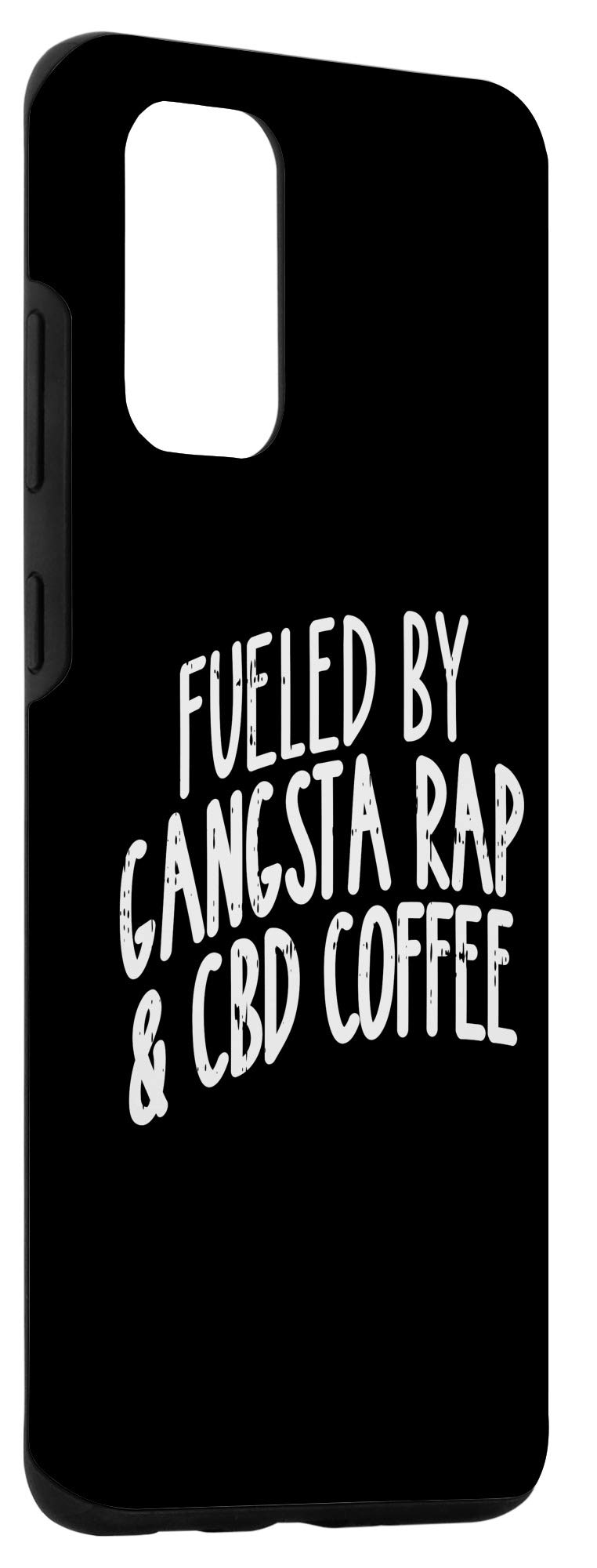 Galaxy S20+ Fueled By Gangsta Rap And Coffee CBD Cannabidiol Gift Case