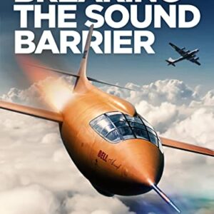 Bell X-1: Breaking the Sound Barrier