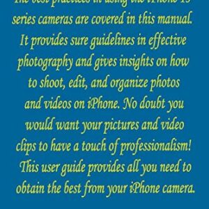 IPHONE 13 SERIES CAMERA USER GUIDE: A complete understanding of photographic management of your Pro, Pro Max, and Mini devices