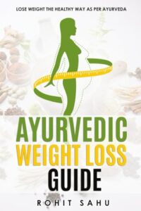 ayurvedic weight loss guide: lose weight the healthy way as per ayurveda