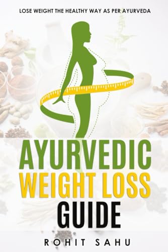 Ayurvedic Weight Loss Guide: Lose Weight the Healthy Way as per Ayurveda