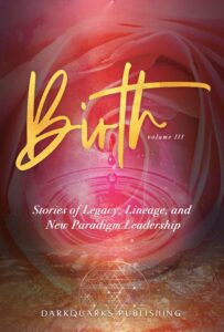 birth: stories of legacy, lineage, and new paradigm leadership (volume iii)