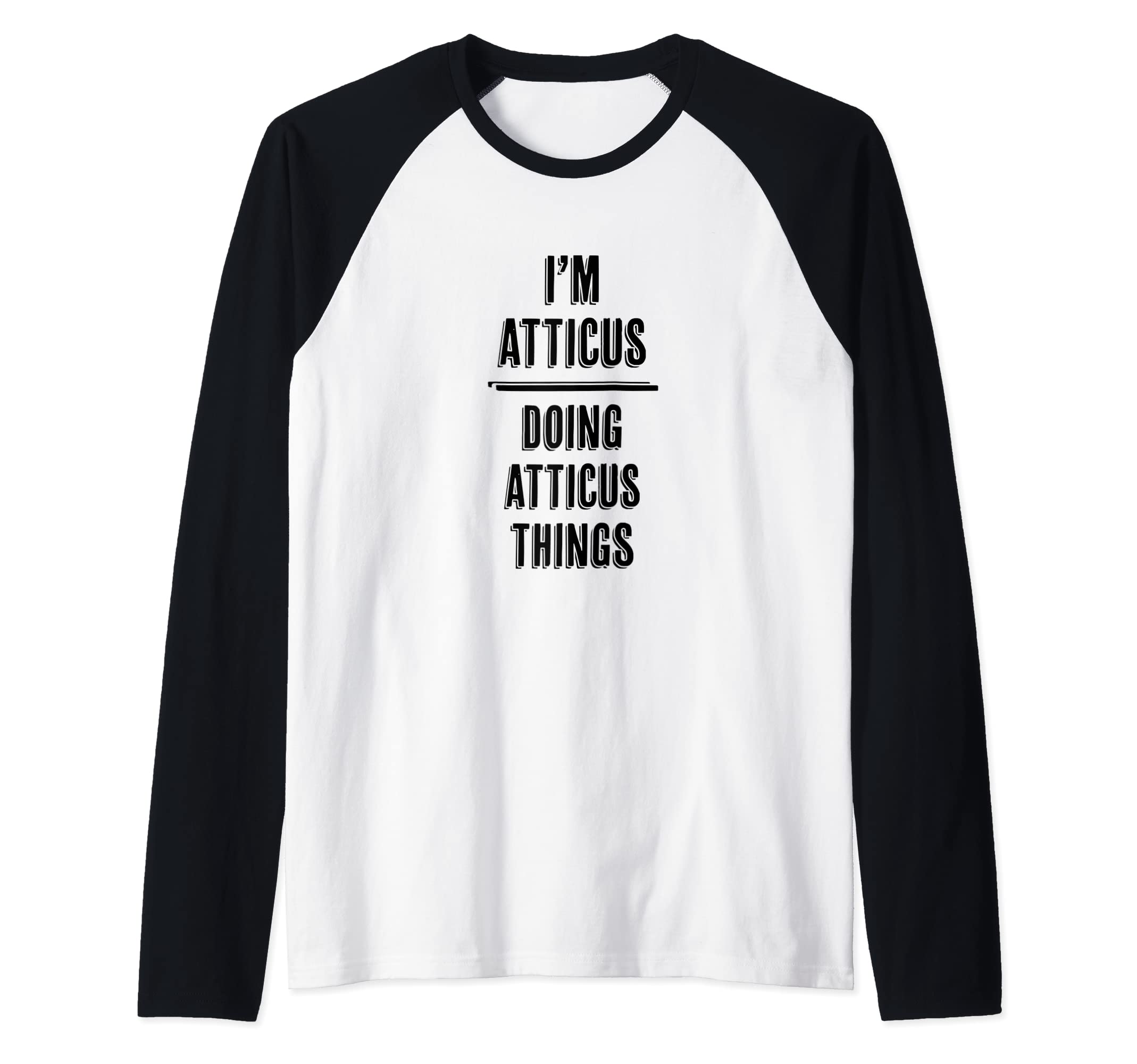 I'm ATTICUS Doing ATTICUS Things | Funny Cute - Name Raglan Baseball Tee