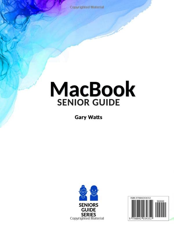 Macbook for Seniors: The Most Complete Easy-to-Follow Guide to Master Your New MacBook Air and Pro. Unlock All Their Features with Step-by-Step Illustrated Instructions and Useful Tips and Tricks