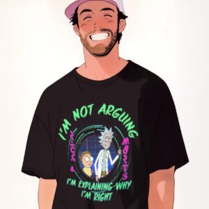 RICK AND MORTY I’m Not Arguing I’m Explaining Why I’m Right Men's and Women's Short Sleeve T-Shirt (Black, Large)