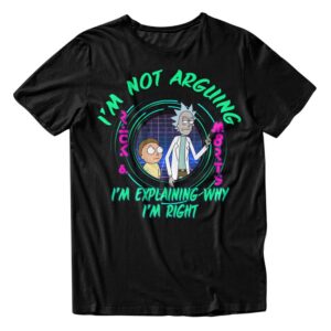 RICK AND MORTY I’m Not Arguing I’m Explaining Why I’m Right Men's and Women's Short Sleeve T-Shirt (Black, Large)