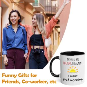 Funny Coffee Mug for Women Here We Go Again I Mean Good Morning Mug - The Fuckening Cup Funny Mom Coffee Mug Sarcastic Coffee Mug - Mom Coffee Mug Funny Coffee Mugs Friend Mug Black Accent Mug 11oz