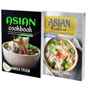 the ultimate asian cookbook: 2 books in 1: 120 recipes for thai chinese japanese indian and korean food