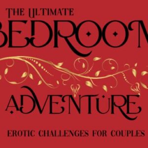 The Ultimate Bedroom Adventure: Erotic Challenges for Couples: Romantic Games, Daily Naughty Sex Positions, Fun Activities for Him and Her, Enhance ... Birthday, Newlywed, Honeymoon, Travel