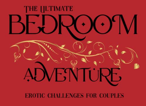 The Ultimate Bedroom Adventure: Erotic Challenges for Couples: Romantic Games, Daily Naughty Sex Positions, Fun Activities for Him and Her, Enhance ... Birthday, Newlywed, Honeymoon, Travel