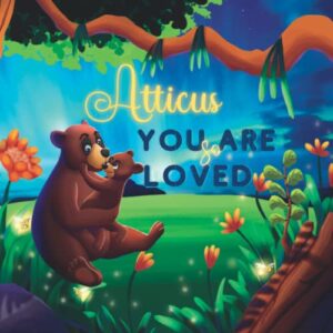 Atticus You Are So Loved: A Personalized Children's Rhyming Story & Bedtime Book For Kids (Birthdays, Baby Showers, Christmas Gift)