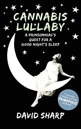 Cannabis Lullaby: A Painsomniac’s Quest for a Good Night’s Sleep