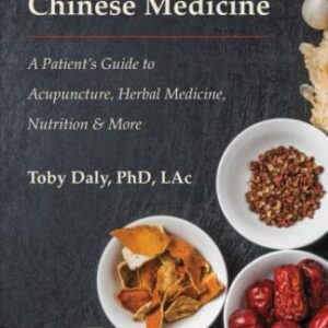 An Introduction to Chinese Medicine: A Patient’s Guide to Acupuncture, Herbal Medicine, Nutrition & More