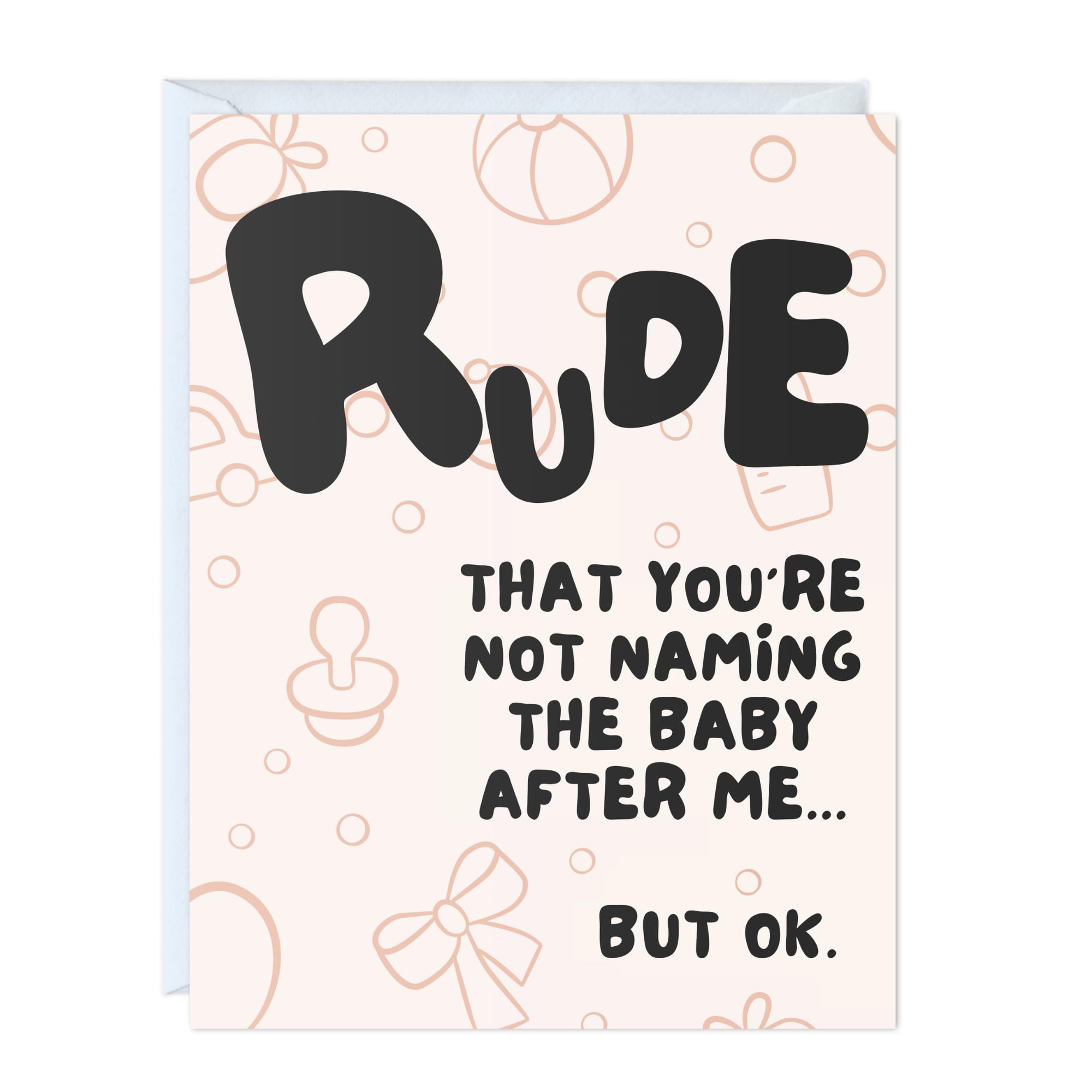 ALY LOU Funny New Baby Card, Funny Baby Shower for Her Him, New Parents, Mom to Be, Congratulations Card (Rude You're Not Naming The Baby After Me)