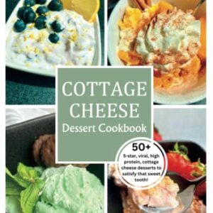 Cottage Cheese Dessert Recipes: 50+ viral, high protein, cottage cheese desserts to satisfy that sweet tooth!