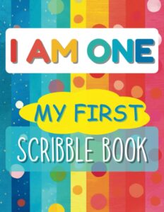 i am one my first scribble book: blank pages drawing keepsake book for babies | doodle book for little artists | birthday gift for 1 year old girl or boy