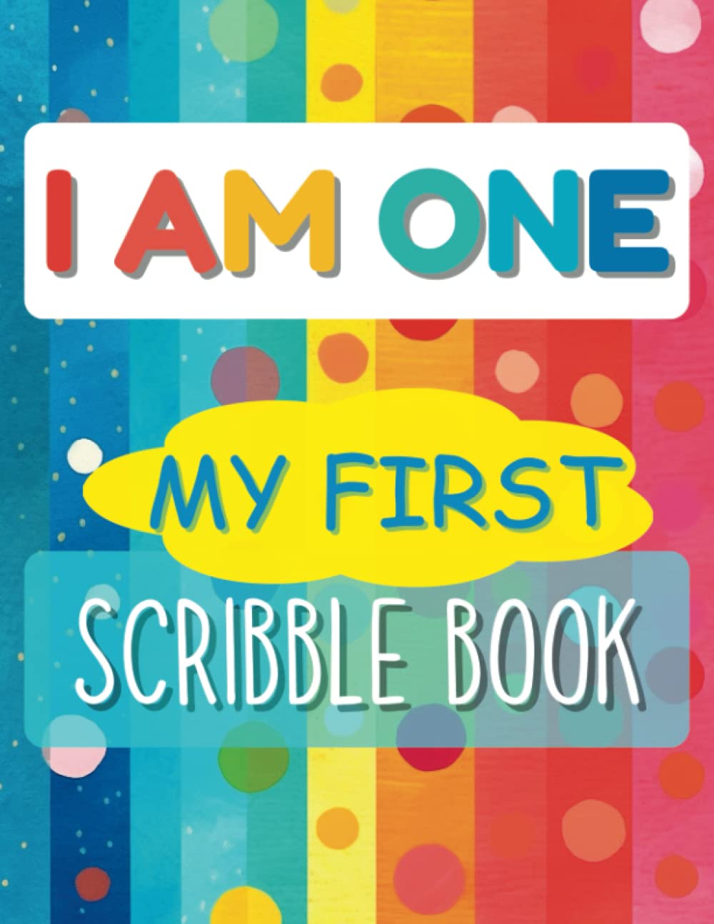 I Am One My First Scribble Book: Blank Pages Drawing Keepsake Book for Babies | Doodle Book for Little Artists | Birthday Gift for 1 Year Old Girl or Boy