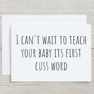 Oh Shirt and More LLC I Can't Wait To Teach Your Baby Its First Cuss Word Card, Funny Baby Shower New Baby Greeting Card with Envelope