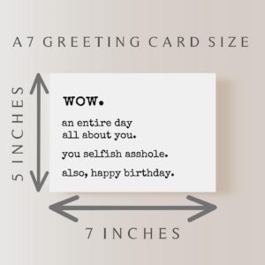 Funny Birthday Card For Men & Women. Selfish Asshole Birthday Card. Sarcastic, Joke, Adult Humor, Funny, Dry Humor, Birthday Card For Best Friend, Brother, Sister, Co-Worker