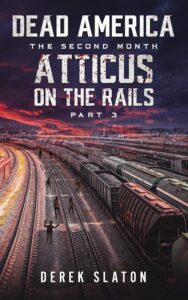 dead america - atticus on the rails - pt. 3 (dead america - the second month book 39)