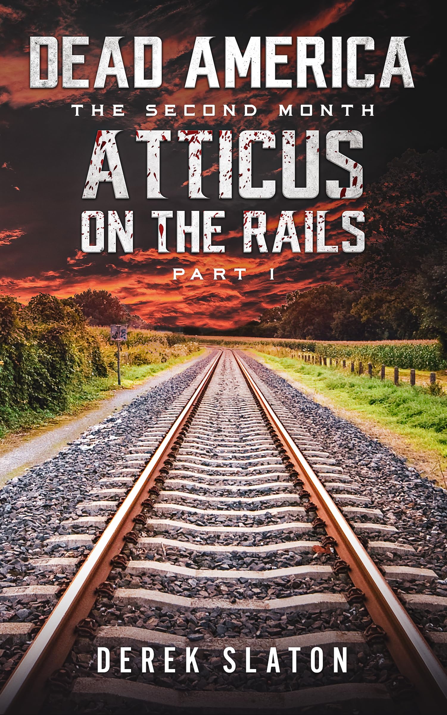 Dead America - Atticus on the Rails - Pt. 1 (Dead America - The Second Month Book 37)