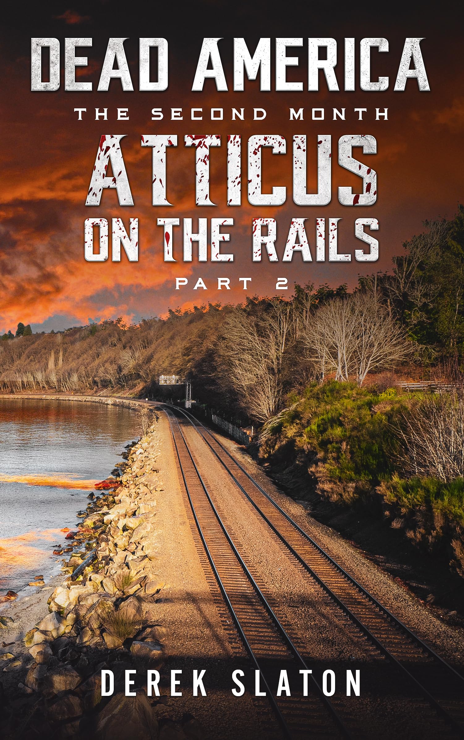 Dead America - Atticus on the Rails - Pt. 2 (Dead America - The Second Month Book 38)