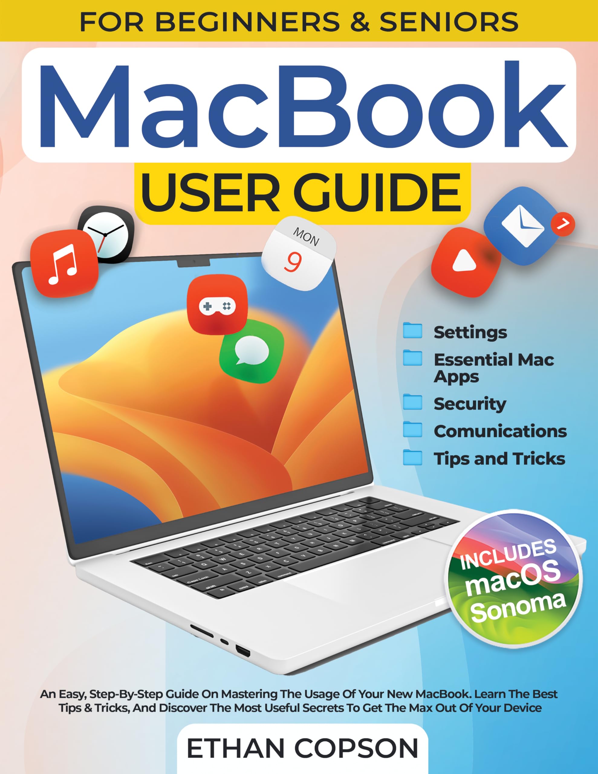 MACBOOK USER GUIDE: An Easy, Step-By-Step Guide On Mastering The Usage Of Your New MacBook. Learn The Best Tips & Tricks, And Discover The Most Useful ... Out Of Your Device (Beginners & Seniors 2)