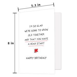 Zoytonky Funny Birthday Card for Husband Wife, Romantic Birthday Card for Boyfriend Girlfriend, Happy Birthday Cards for Him Her, ’We're Going to Grow Old Together and That You Have a Head Start’