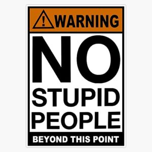 Warning Sign No Stupid People Beyond This Point Vinyl Sticker Waterproof Bumper Sticker Laptop Window 5"