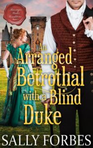 Αn arranged betrothal with a blind duke: a historical regency romance novel (marriages under conditions book 5)