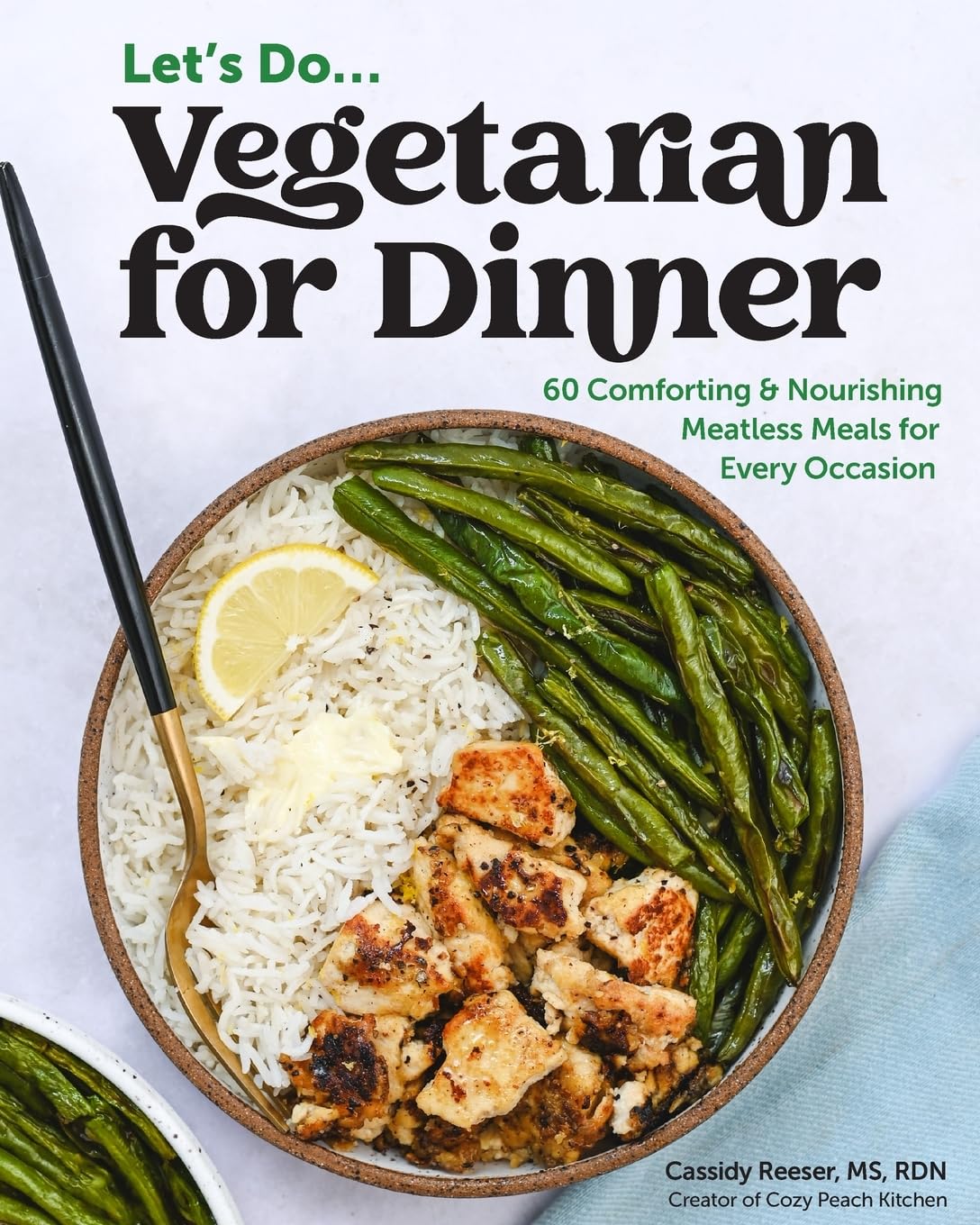 Vegetarian for Dinner: 60 Comforting & Nourishing Meatless Meals for Every Occasion