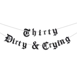 thirty dirty & crying banner - gothic dirty thirty birthday banner,old english emo birthday party banner,thirtieth goth thirty flirty and thriving (thirty banner)