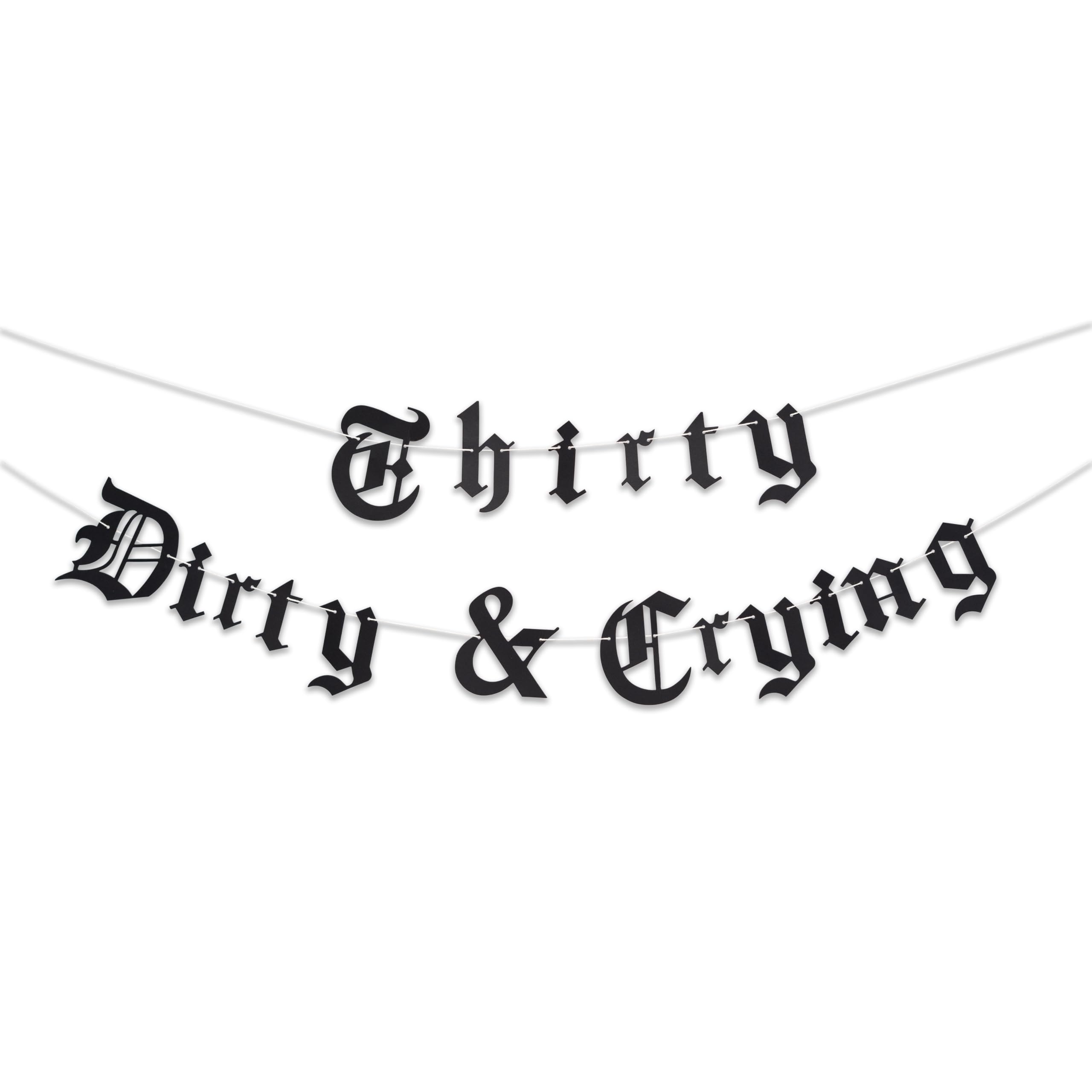 Thirty Dirty & Crying Banner - Gothic Dirty Thirty Birthday Banner,Old English Emo Birthday Party Banner,Thirtieth Goth Thirty Flirty And Thriving (Thirty Banner)