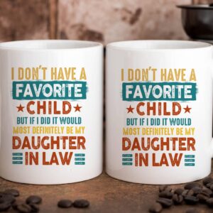 I Don't Have A Favorite Child Mug, My Daughter-In-Law is My Favorite Child Mug, Funny Coffee Cup for Father-In-Law Mother-In-Law from Daughter-In-Law, Christmas Birthday Ceramic Coffee Mug 11oz 15oz