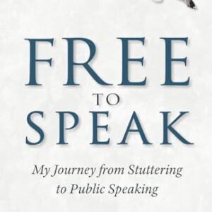 Free to Speak: My Journey from Stuttering to Public Speaking