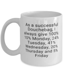 douchebag: i always give 100% coffee mug, gift for partner, for friend, mug for birthday, christmas, valentine's, personal mugs for men and women