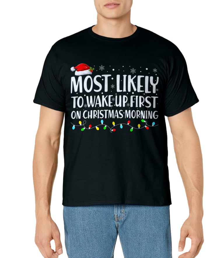 Most Likely To Wake Up First On Christmas Morning Xmas Light T-Shirt