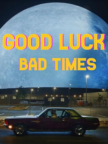 Good Luck Bad Times