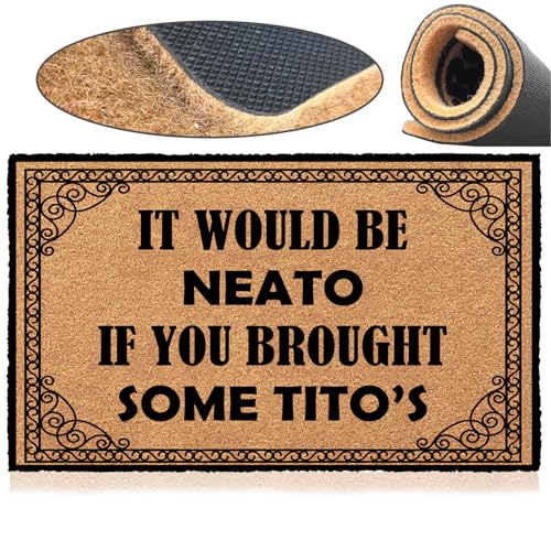 Jec&Smis Welcome Mat It Would Be Neato If You Brought Some Tito'S Door Mats for Home Entrance Funny Doormat, Coir Fiber Outdoor Doormats for Entrance Anti-Slip PVC Backing 18" x 30"