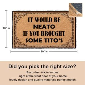 Jec&Smis Welcome Mat It Would Be Neato If You Brought Some Tito'S Door Mats for Home Entrance Funny Doormat, Coir Fiber Outdoor Doormats for Entrance Anti-Slip PVC Backing 18" x 30"