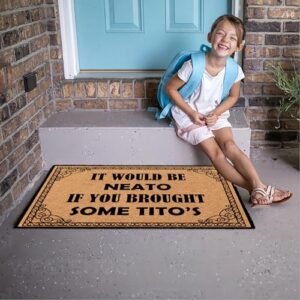 Jec&Smis Welcome Mat It Would Be Neato If You Brought Some Tito'S Door Mats for Home Entrance Funny Doormat, Coir Fiber Outdoor Doormats for Entrance Anti-Slip PVC Backing 18" x 30"