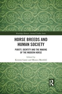 horse breeds and human society (routledge human-animal studies series)