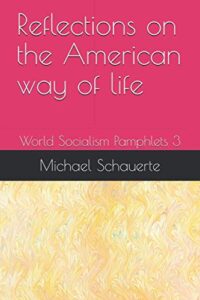 reflections on the american way of life: world socialism pamphlets 3