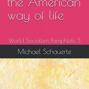 Reflections on the American way of life: World Socialism Pamphlets 3