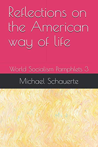 Reflections on the American way of life: World Socialism Pamphlets 3