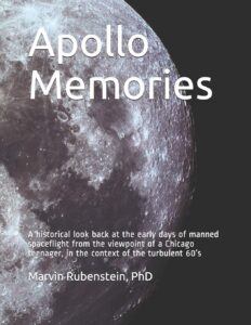 apollo memories: a historical look back at the early days of manned spaceflight from the viewpoint of a chicago teenager, in the context of the turbulent 60’s