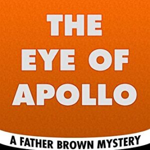 The Eye of Apollo by G. K. Chesterton: Super Large Print Edition of the Classic Father Brown Mystery Specially Designed for Low Vision Readers