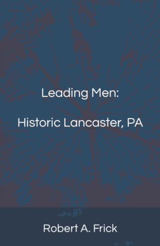 Leading Men: Historic Lancaster, PA