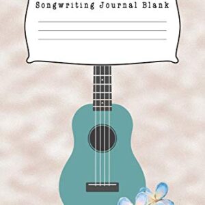 Songwriting Journal Blank: Composition and Songwriting Ukulele Music Song with Chord Boxes and Lyric Lines Tab Blank Notebook Manuscript Paper Journal ... Marble Green Guitar and Blue Flower Theme